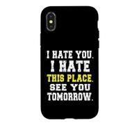 Carcasa para iPhone X/XS Te Odio, Odio Este Lugar/Divertido diseño de Trabajador reacio