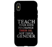 Carcasa para iPhone X/XS Teach Your Kids to Change Their Oil Not Their Gender Funny
