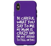Carcasa para iPhone X/XS Ten Cuidado con lo Que me Dices, mi mamá, una Madre Loca y Divertida