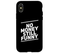 Carcasa para iPhone X/XS Texto de Humor Divertido Divertido para la Gente No Money Still Funny