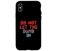 Carcasa para iPhone X/XS Texto de Humor Divertido Gente Divertida Funny Do Not Let The Dumb In