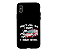 Carcasa para iPhone X/XS That's What I Do I Drive Wee Woo Bus and I Know Things