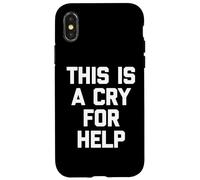 Carcasa para iPhone X/XS This Is A Cry For Help - Divertido Dicho sarcástico Lindo Novedad