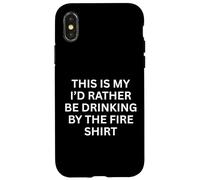 Carcasa para iPhone X/XS This Is My 'I'D Rather Be Drinking by The Fire Fun Outdoors