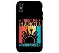 Carcasa para iPhone X/XS Trust Me I'm Almost A Woodworker - Funny Carpentry Carpenter
