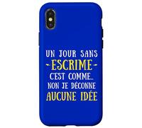 Carcasa para iPhone X/XS Un Día Sin Esgrima Es como No No No Yo Jugar Ninguna Idea