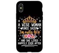 Carcasa para iPhone X/XS Una Mujer Sabia Dijo Que Estoy Fuera de aquí y vivió Feliz