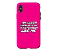 Carcasa para iPhone X/XS Una versión más Antigua de mí es Ella pervertida como yo