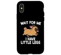 Carcasa para iPhone X/XS Wait For Me I Have Little Legs Pug Dog Funny Short Person