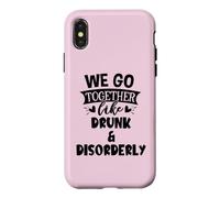Carcasa para iPhone X/XS We Go Together Like Drunk & Disorderly Best Friends Drinking