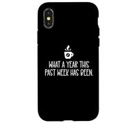 Carcasa para iPhone X/XS What a Year This Past Week Has Been Coffee O Clock Sarcastic