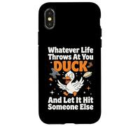 Carcasa para iPhone X/XS Whatever Life Throws At You Duck and Let It Hit Someone Else