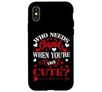 Carcasa para iPhone X/XS Who Needs Cupid When You’re This Cute? Funny Valentine Love
