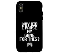 Carcasa para iPhone X/XS Why Did I Pause My Game For This Funny Sarcastic Gaming Meme