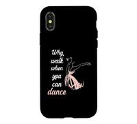 Carcasa para iPhone X/XS Why Walk When You Can Dance Ballet