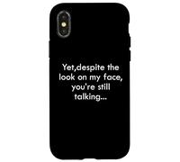 Carcasa para iPhone X/XS Yet Despite The Look On My Face You'Re Still Talking