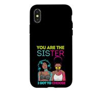 Carcasa para iPhone X/XS You Are The Sister I Got To Choose Melanin Mujeres Negras Chicas