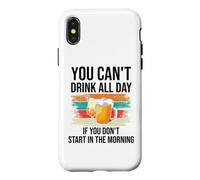 Carcasa para iPhone X/XS You Cant Drink All Day If You Dont Start in The Morning Beer