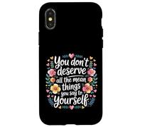 Carcasa para iPhone X/XS You Don’t Deserve The Things You Tell Yourself -