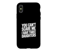Carcasa para iPhone X/XS You Don't Scare Me I Have Three Daughters