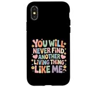 Carcasa para iPhone X/XS You Will Never Find Another Living Thing Like Me -