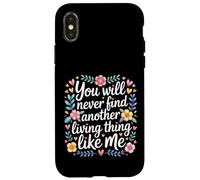 Carcasa para iPhone X/XS You Will Never Find Another Living Thing Like Me -