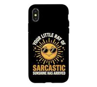 Carcasa para iPhone X/XS Your Little Ray of Sarcastic Sunshine Has Arrived