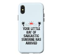 Carcasa para iPhone X/XS Your Little Ray of Sarcastic Sunshine Has Arrived Summer