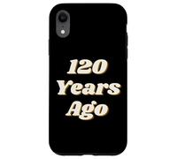 Carcasa para iPhone XR 120 Years Ago Vintage Style Funny Historical Reference Text