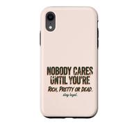 Carcasa para iPhone XR A Nadie le Importa hasta Que Seas Rico, Bonita o Muerta