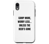 Carcasa para iPhone XR Acampa más, preocúpate Menos... a Menos Que la Cerveza se Haya ido