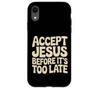 Carcasa para iPhone XR Accept Jesus Before It's Too Late Fe Salvación |-