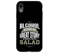 Carcasa para iPhone XR Alcohol Porque Ninguna Gran Historia Comienza con Ensalada Alcohol