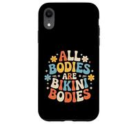 Carcasa para iPhone XR All Bodies Are Bikini Bodies Self-Love Beach Mindset -