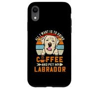 Carcasa para iPhone XR All I Want Is To Drink Coffee and Pet My Dog Labrador Puppy
