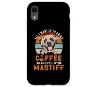 Carcasa para iPhone XR All I Want Is To Drink Coffee and Pet My Dog Mastiff Puppy