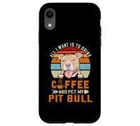 Carcasa para iPhone XR All I Want Is To Drink Coffee and Pet My Dog Pit Bull Puppy