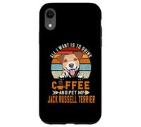 Carcasa para iPhone XR All I Want Is To Drink Coffee Pet My Jack Russell Terrier