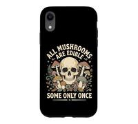 Carcasa para iPhone XR All Mushrooms Are Edible Some Only Once