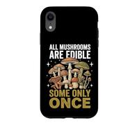 Carcasa para iPhone XR All Mushrooms Are Edible Some Only Once