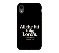 Carcasa para iPhone XR All The Fat is The Lord's Leviticus 3:16 Christian Humor