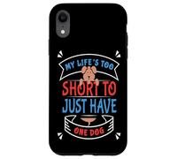 Carcasa para iPhone XR Amante de los Perros La Vida de los Padres es Demasiado Corta para un Solo Perro