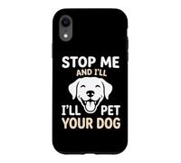 Carcasa para iPhone XR Amante de los Perros Stop Me I'Ll Pet Your Dog Puppy Cuddler