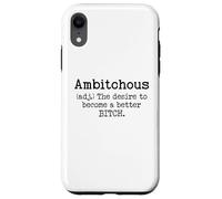 Carcasa para iPhone XR Ambitchous Sign,Definition The Desire to Be a Better Bitch