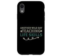Carcasa para iPhone XR Another Wild Day Teaching Life Skills Classroom Educator Fun