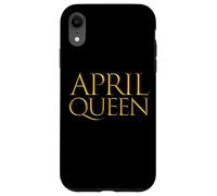 Carcasa para iPhone XR April Queen For Girls Born In The Month of April