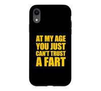 Carcasa para iPhone XR At My Age You Just Can't Trust A Fart
