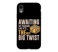 Carcasa para iPhone XR Awaiting MY Package Like IT S The Next Big Twist