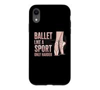 Carcasa para iPhone XR Ballet Like A Sport Only Harder Dancer Ballerina Dance