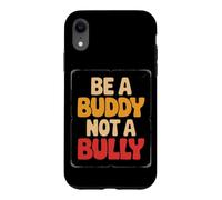 Carcasa para iPhone XR Be Buddy Not Bully End Bullying Unity Day Anti Bullying